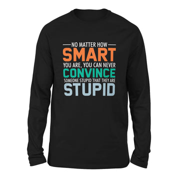 You Can Never Convince Someone Stupid That They Are Stupid Men/Unisex Drop Shoulder Sweatshirt in Black color